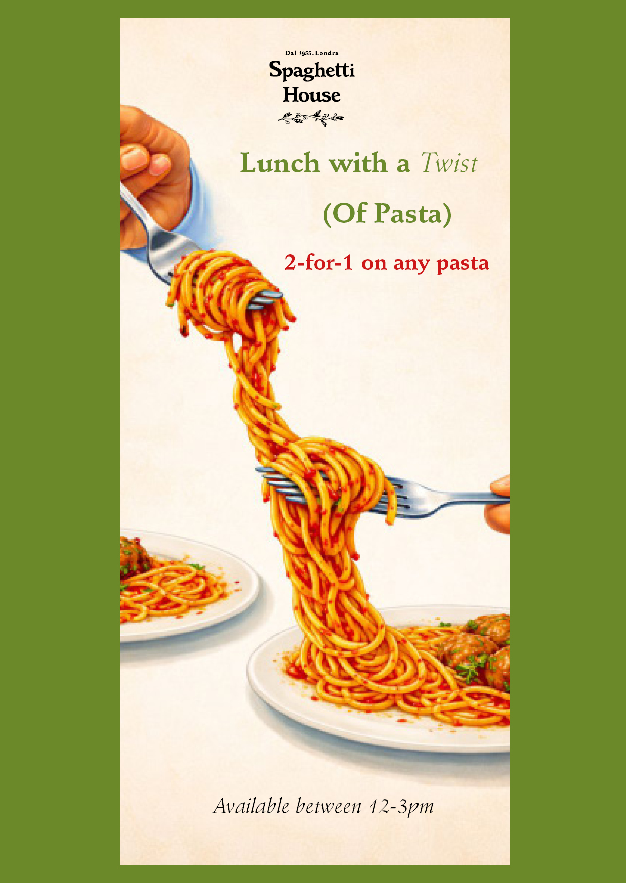 A hand twirls spaghetti onto a fork from a plate, with another fork lifting pasta from a second dish. The text promotes Spaghetti House’s 2-for-1 lunch pasta offer, available 12–3pm, on a green background.